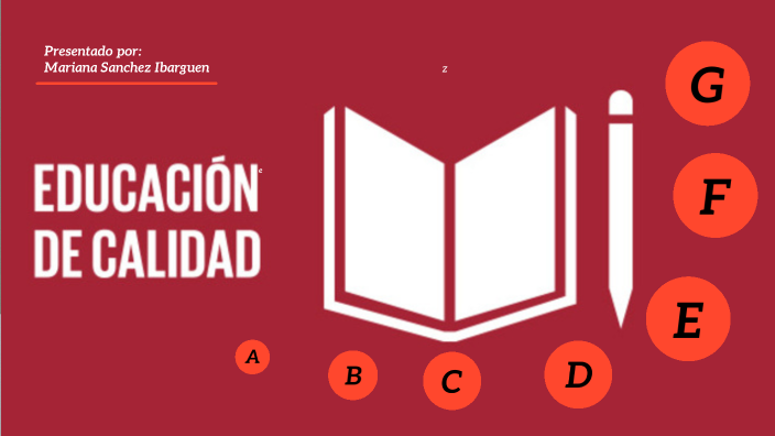 Educacion de calidad. by Mariana Sánchez Ibargüen on Prezi