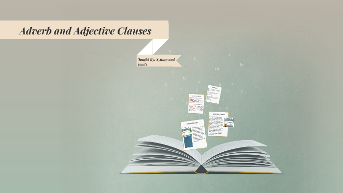 Adverb and Adjective Clauses by Emily ... on Prezi