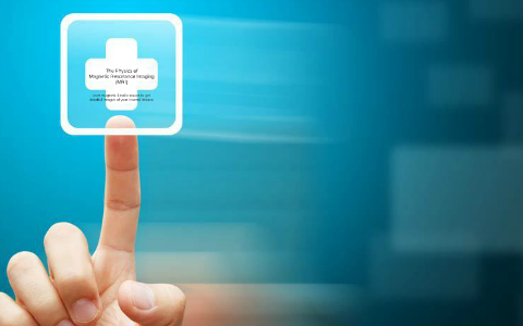 Magnetic Resonance Imaging by on Prezi