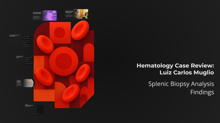 Hematology Case Review: Luiz Carlos Muglio by Gabriel Centoducatte on Prezi