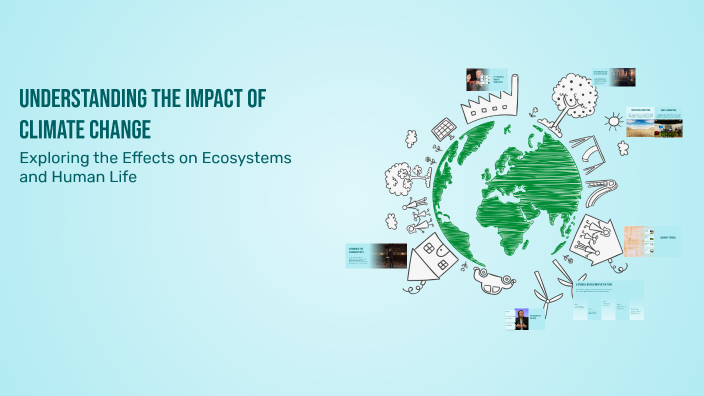 Understanding the Impact of Climate Change by Alexander MV on Prezi