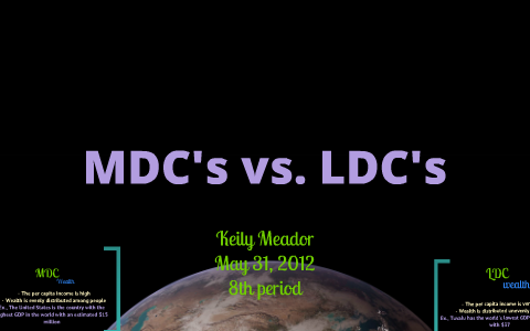 MDC's vs. LDC's by Keily Meador on Prezi