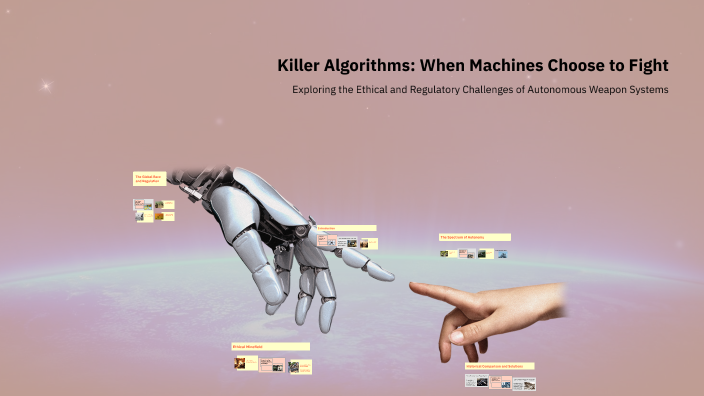 Killer Algorithms: When Machines Choose to Fight by Ananya Khanna on Prezi