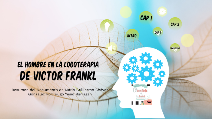 EL HOMBRE EN LA LOGOTERAPIA DE VIKTOR FRANKL by Hugo Yesid Barragán Orozco  on Prezi Next