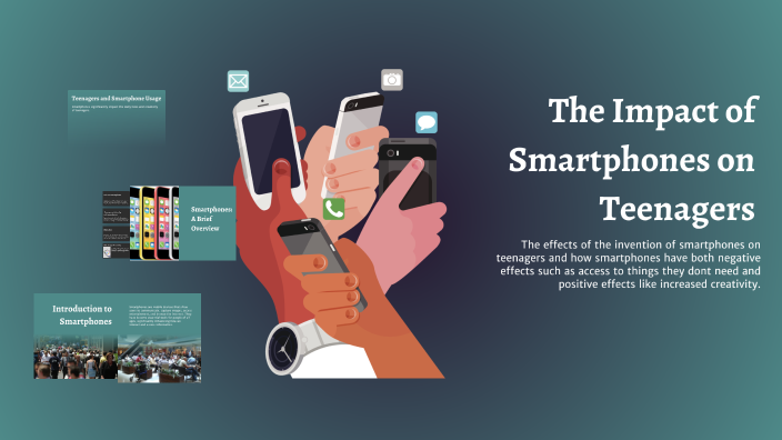 The Impact of Smartphones on Teenagers by Josephine Arthur on Prezi