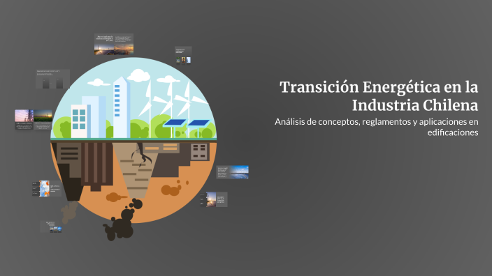 Transición Energética en la Industria Chilena by Lewis Ferney cano on Prezi