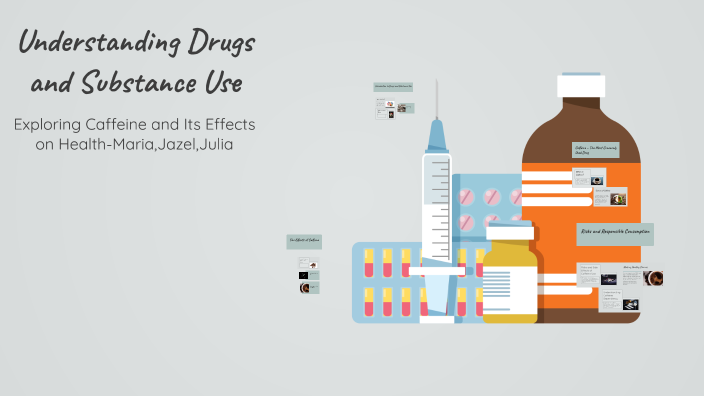 Understanding Drugs and Substance Use by maria keza on Prezi
