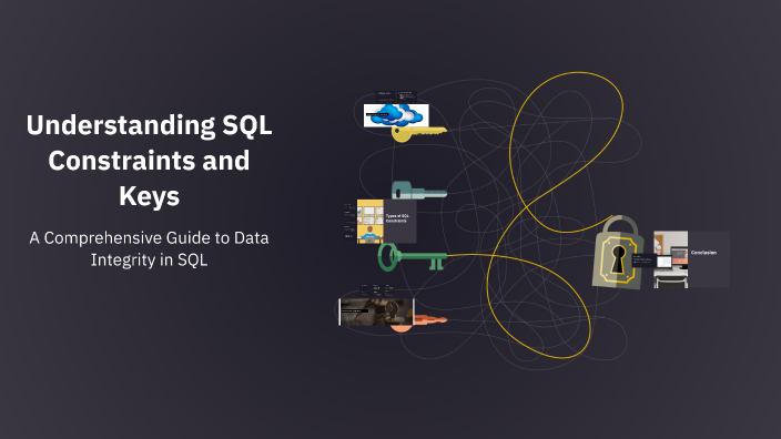 Understanding SQL Constraints and Keys by Saurav verma on Prezi