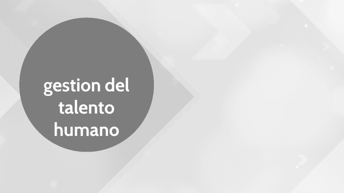 gestion del talento humano by valeria vanstralhen on Prezi