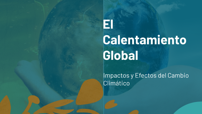 El Calentamiento Global by daniel luna on Prezi