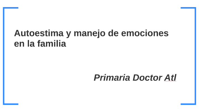 Autoestima Y Manejo De Emociones En La Familia By Cosme Urdaibay On Prezi