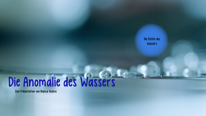 Erkläre Was Man Unter Der Anomalie Des Wassers Versteht Die Anomalie des Wassers by Bianca Vodera on Prezi