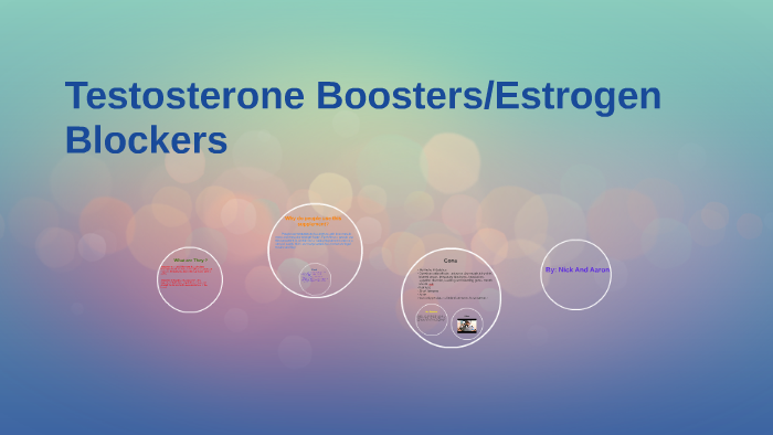 Testosterone Boosters and Estrogen Blockers by nick van kralingen on Prezi