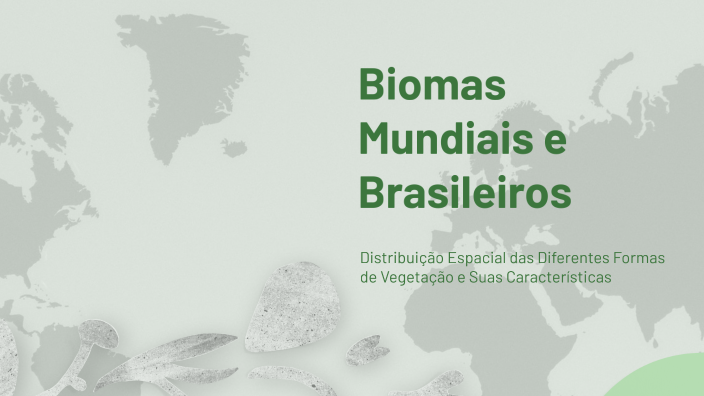 Biomas Mundiais e Brasileiros by rodrigo costaleite casupa on Prezi