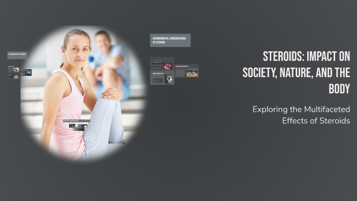 Steroids: Impact on Society, Nature, and the Body by Herman Osman on Prezi