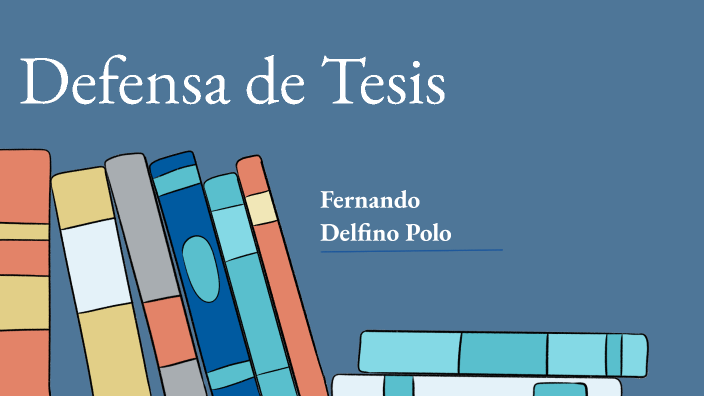 Defensa de Tesis by Fernando Delfino Polo on Prezi