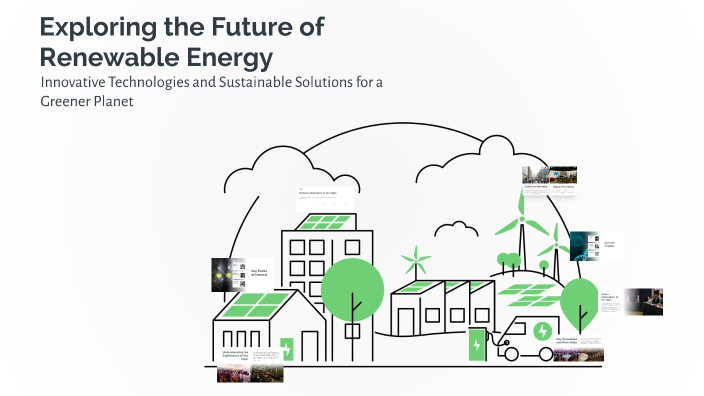 Exploring the Future of Renewable Energy by Kamilia Raina Naznin on Prezi