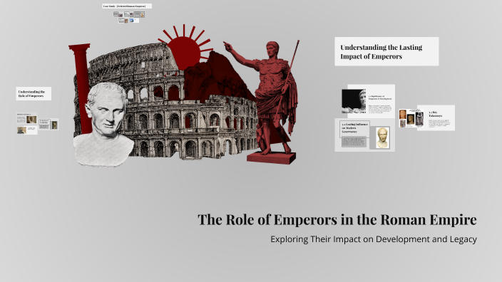 The Role of Emperors in the Roman Empire by Jacklin Rani on Prezi