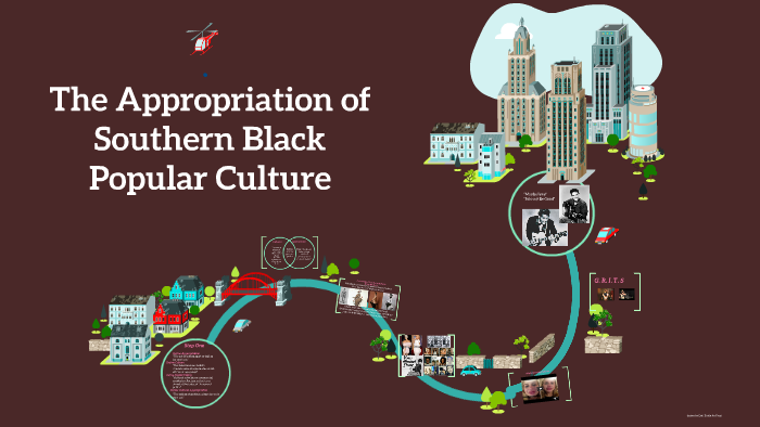 The Appropriation of Southern Black Culture by a myers on Prezi