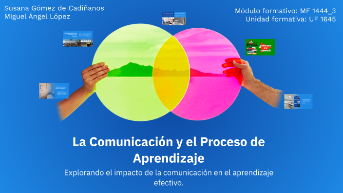 La Comunicación en el Proceso de Aprendizaje by Miguel López on Prezi