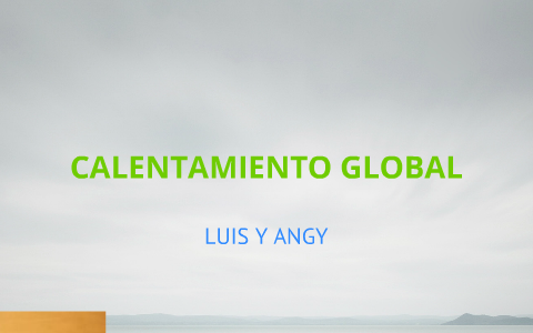 calentamiento global by luis adrian danis ramos on Prezi