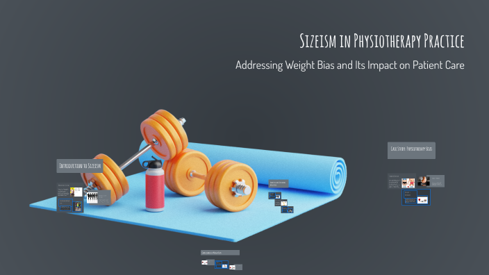 Sizeism in Physiotherapy Practice by B on Prezi