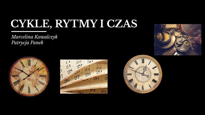 Cykle, rytmy i czas by MARCELINA KOWALCZYK on Prezi