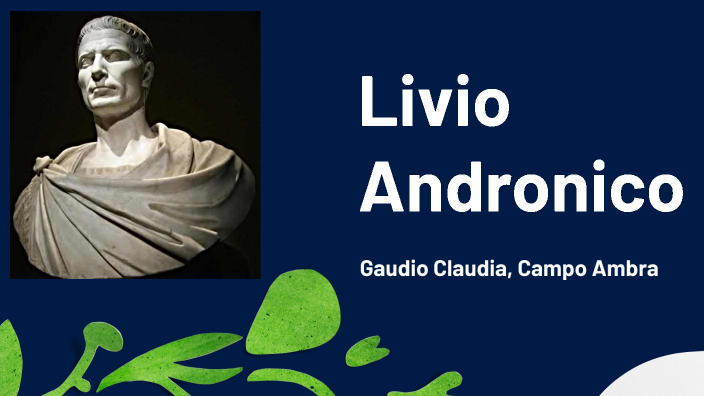 Livio Andronico by claudia gaudio on Prezi