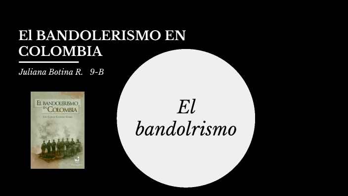 el bandolerismo expo historia by juliana botina