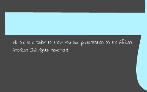 The African-American Civil Rights Movement by Natasha Brooks on Prezi