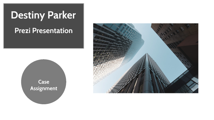 Case Assignment by Destiny Parker on Prezi