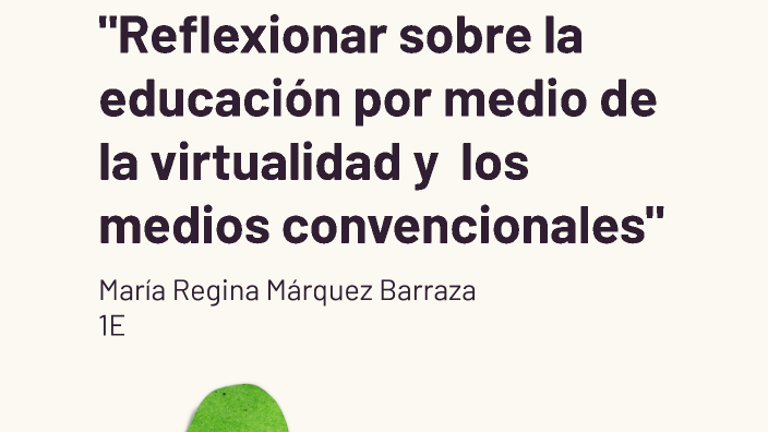 Reflexión Sobre La Educación Por Medio De La Virtualidad Y Los Medios Convencionales By 4315