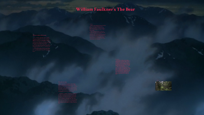 William Faulkner's The Bear by Joshua Grubb on Prezi