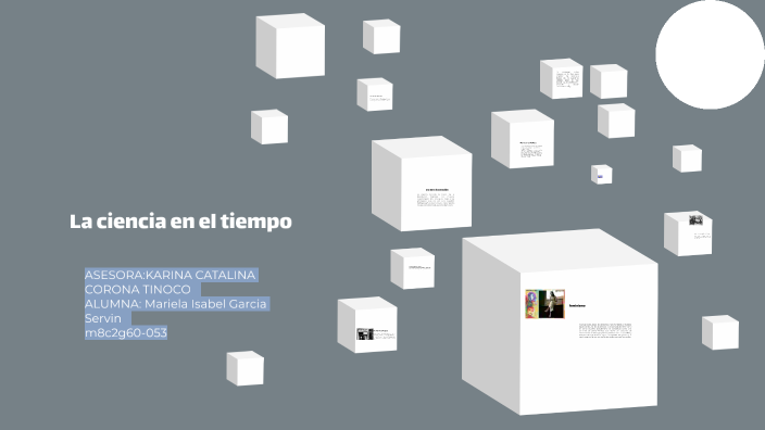La ciencia en el tiempo by Mariela Isabel Garcia Servin on Prezi