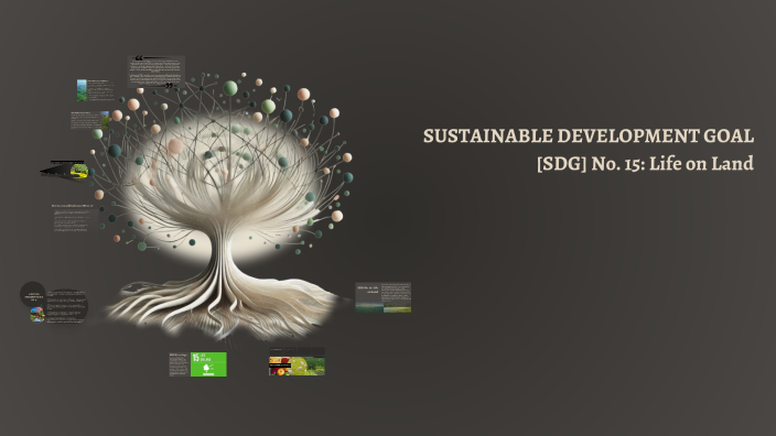 Understanding SDG No. 15: Life on Land by Nikka Alde on Prezi