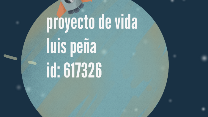 proyecto de vida by Luis Peña on Prezi