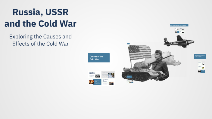 Russia, USSR and the Cold War by jayden jestin on Prezi