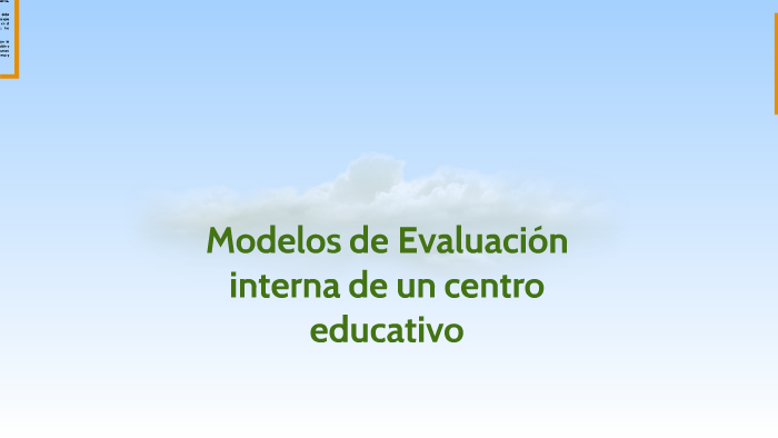 Modelos de Evaluación interna de un centro educativo by Joel Lopez on Prezi