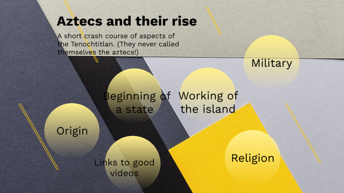 Aztecs and their cultures by Spencer Ballentine on Prezi