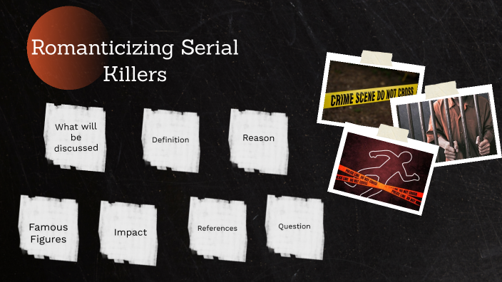 Romanticizing Serial Killers By Mariam Alwahdi On Prezi