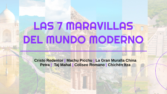 Las 7 Maravillas 7 del Mundo Moderno by Maria Mer on Prezi