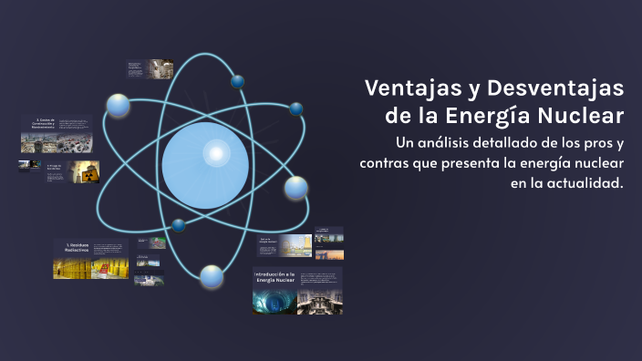 Ventajas y Desventajas de la Energía Nuclear by Evans Benjamín on Prezi