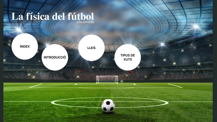 La física del fútbol by julia simorte on Prezi