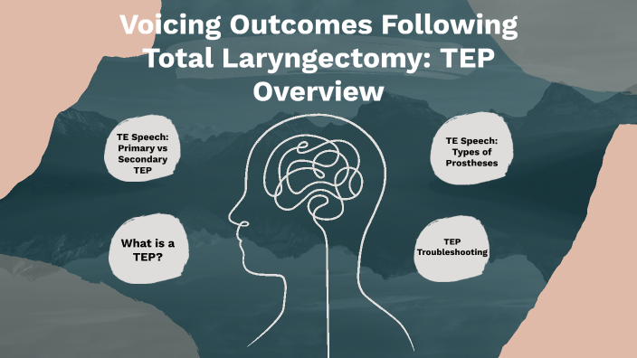 Voicing Outcomes Following Total Laryngectomy: TEP Overview by tyler ...