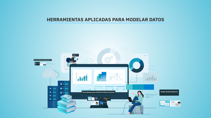 HERRAMIENTAS APLICADAS PARA MODELAR DATOS by Luisa Trejo on Prezi