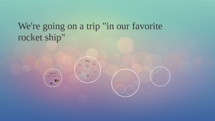 Going On A Trip In Our Favorite Rocket Ship Lyrics We're going on a trip in our favorite rocket ship by Seda Gokcen on Prezi