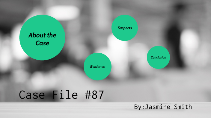 Case File #87 by JASMINE SMITH on Prezi