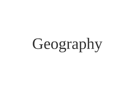 Parts of Geograpgy by Kyle Wiskow on Prezi