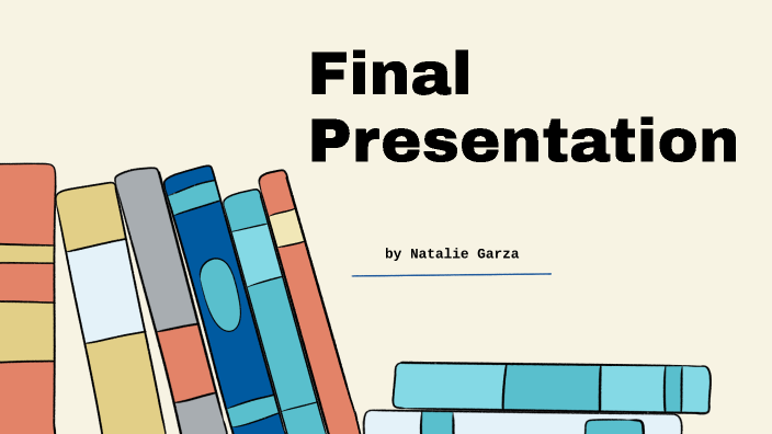 Final Presentation by Natalie Garza on Prezi