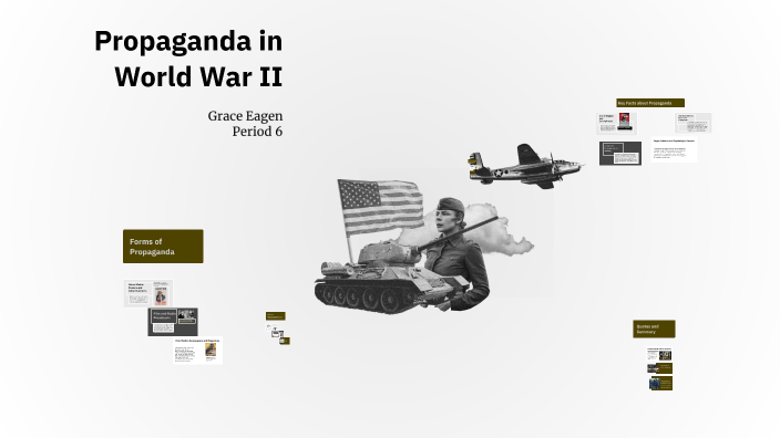 Propaganda in World War II by Grace Eagen on Prezi